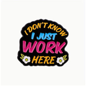 I Don't Know I Just Work Here Employee Enamel Pins 43-2